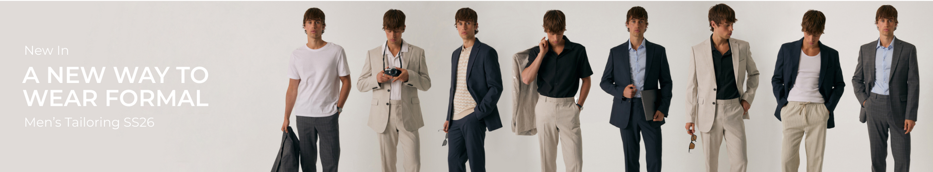New In - A new way to wear formal - Men's Tailoring SS26 banner desktoptemplate--24945642897784__collection-header